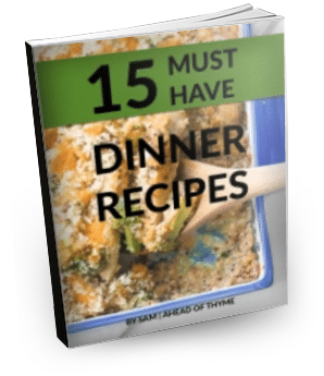 Ahead of Thyme: 15 Must Have Dinner Recipes eCookbook