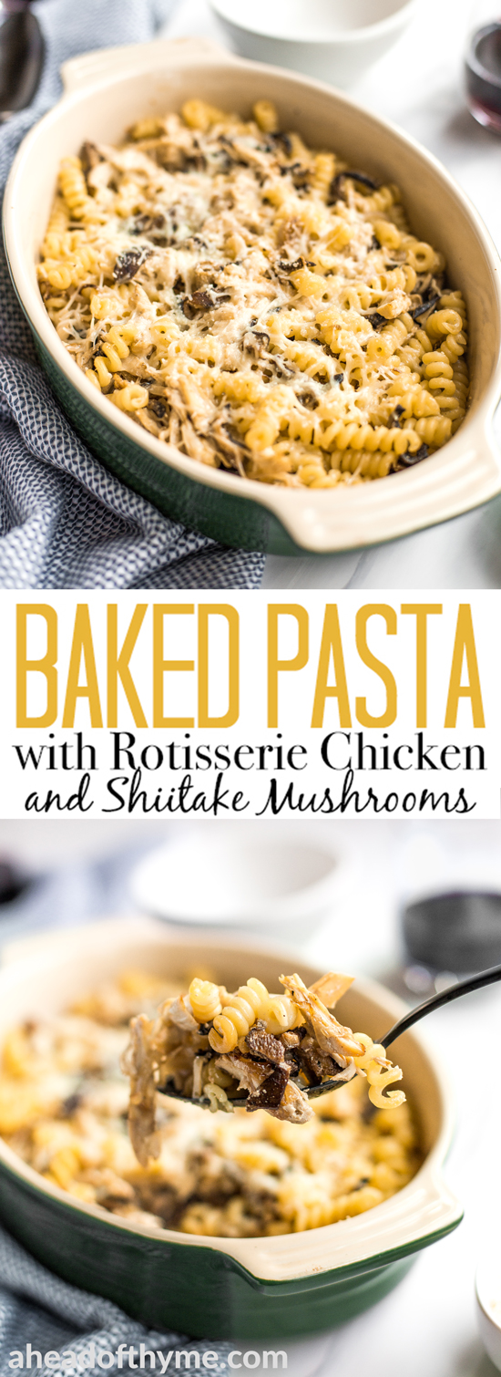 Need a pasta dish with layers of flavour in under 30 minutes? Look no further! Baked pasta with rotisserie chicken, earthy and warm shiitake mushrooms, and nutty asiago cheese is the perfect weeknight (or fancy dinner party) meal! | aheadofthyme.com