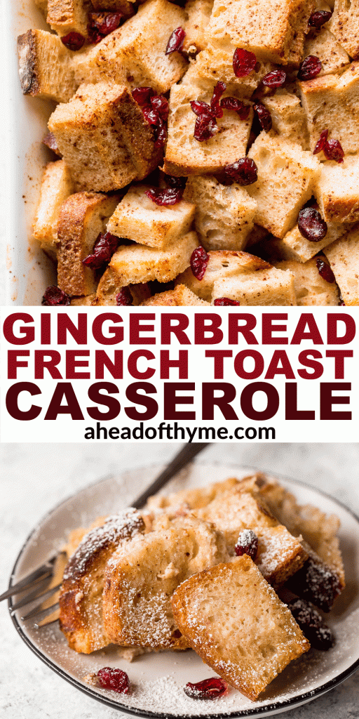 Festive baked gingerbread french toast casserole with cranberries is soft on the inside and crispy outside. The best holiday breakfast on Christmas morning. | aheadofthyme.com