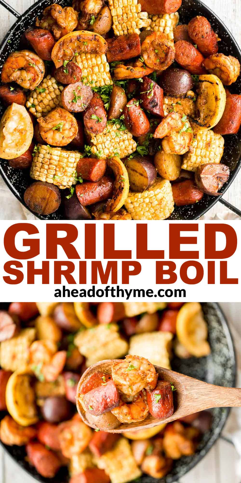 Easy Grilled Shrimp Boil is the ultimate summer meal: loaded with prawns, corn, and sausage, tossed in buttery garlic and herbs. Ready in 30 minutes! | aheadofthyme.com