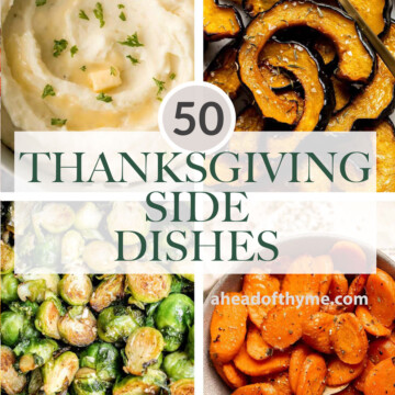 Over 50 most popular best Thanksgiving side dishes recipes for the holidays from potatoes, stuffing, squash, brussels sprouts, soup, salad and more. | aheadofthyme.com