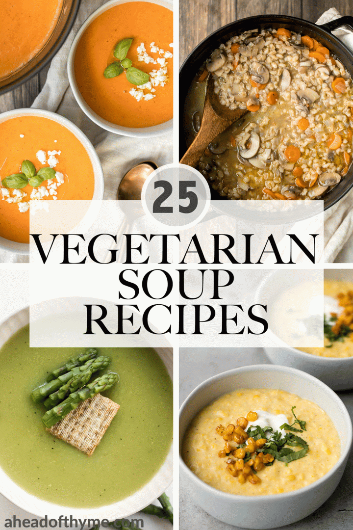 25 Best Vegetarian Soup Recipes | Ahead of Thyme