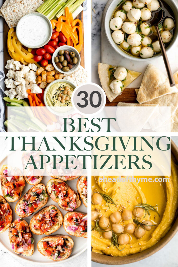 Browse the top 30 most popular best Thanksgiving appetizers for the holidays from dips and spreads, canapés and crostini, charcuterie board, and more. | aheadofthyme.com