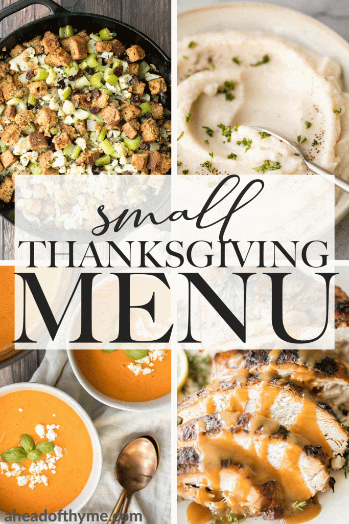 This intimate small Thanksgiving menu for four has all the nostalgic classics and new favourites including mains, sides, soup, salad, appys, dessert & more. | aheadofthyme.com