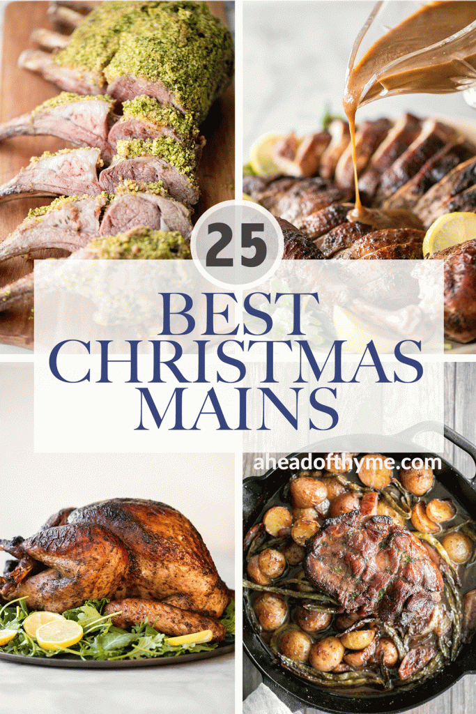 The 25 best Christmas mains and entrees for a festive holiday dinner including classic baked ham, roast turkey, whole chicken, rack of lamb, and more. | aheadofthyme.com