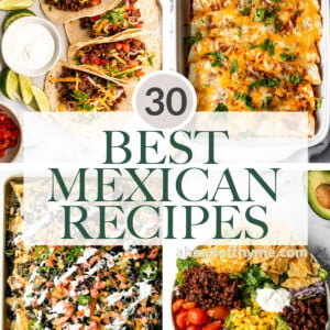 Browse 30 of the best and most popular Mexican recipes for Cinco de Mayo including tacos, enchiladas, fajitas, nachos, dips, salads, and more. | aheadofthyme.com