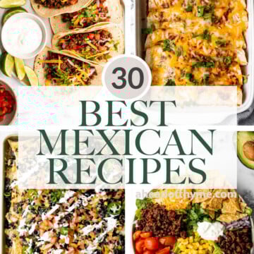 Browse 30 of the best and most popular Mexican recipes for Cinco de Mayo including tacos, enchiladas, fajitas, nachos, dips, salads, and more. | aheadofthyme.com