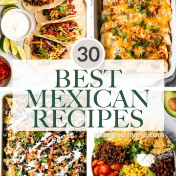 Browse 30 of the best and most popular Mexican recipes for Cinco de Mayo including tacos, enchiladas, fajitas, nachos, dips, salads, and more. | aheadofthyme.com