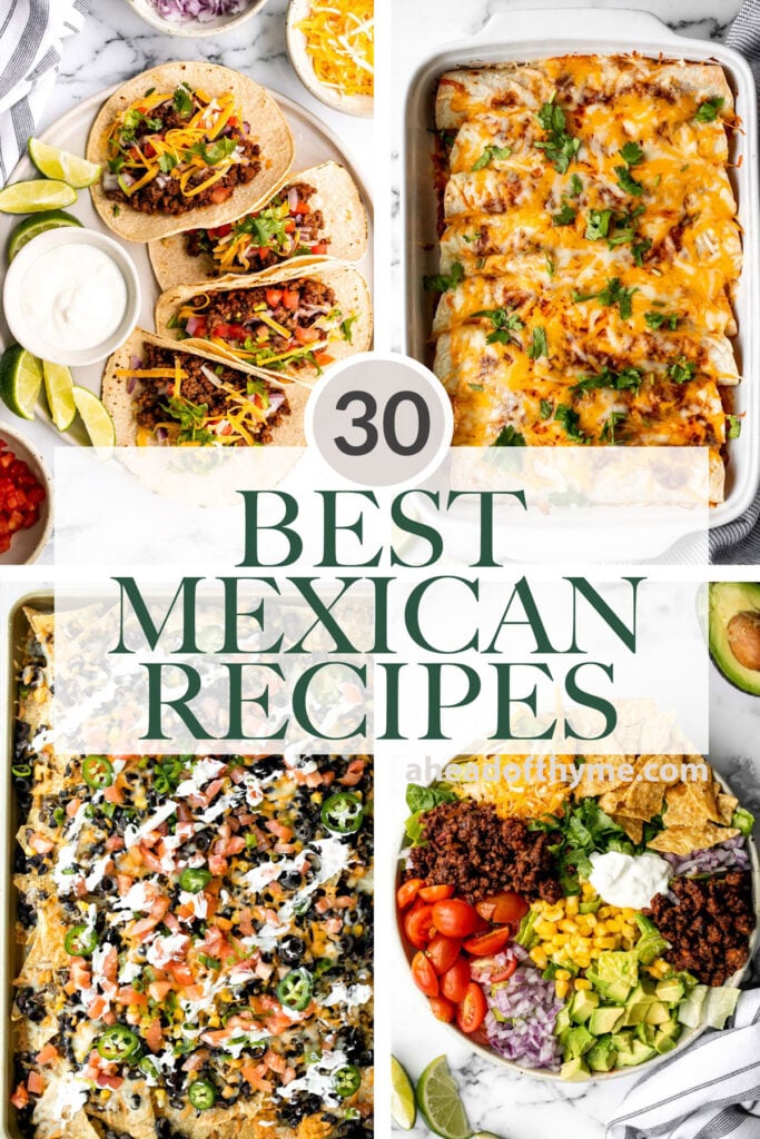 Browse 30 of the best and most popular Mexican recipes for Cinco de Mayo including tacos, enchiladas, fajitas, nachos, dips, salads, and more. | aheadofthyme.com