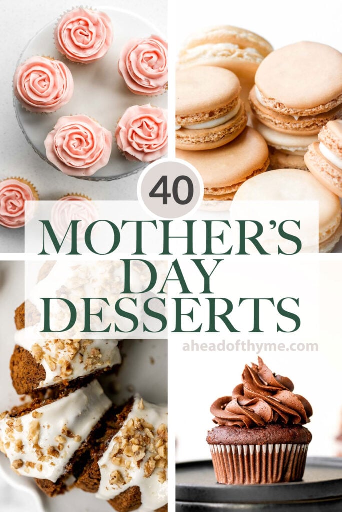 Collection of over 40 best most popular Mother's Day dessert recipes from spring cakes and cookies, feminine pink treats, rich chocolate desserts, and more. | aheadofthyme.com