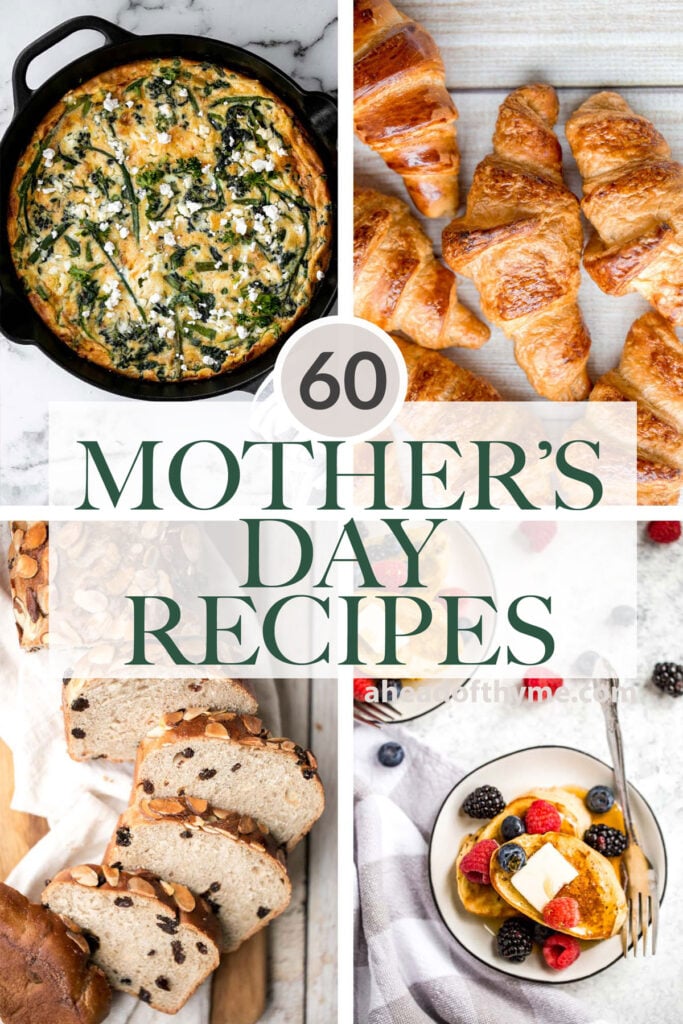 Browse over 60 of the most popular and best Mother's Day recipes to treat mom this year including breakfast, brunch, lunch, snacks, and dessert. | aheadofthyme.com