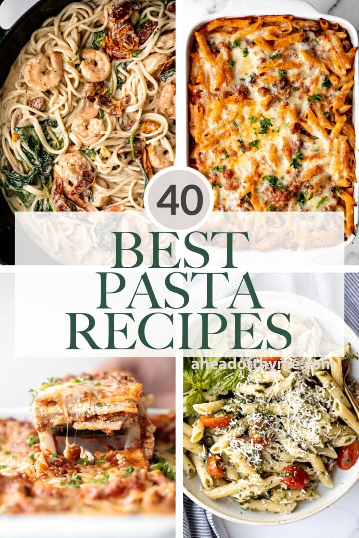 40 Best Pasta Recipes - Ahead of Thyme