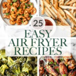 A collection of over 25 best quick and easy air fryer recipes including vegetables, chicken, beef, lamb, salmon, shrimp, and more. Perfect for busy people. | aheadofthyme.com