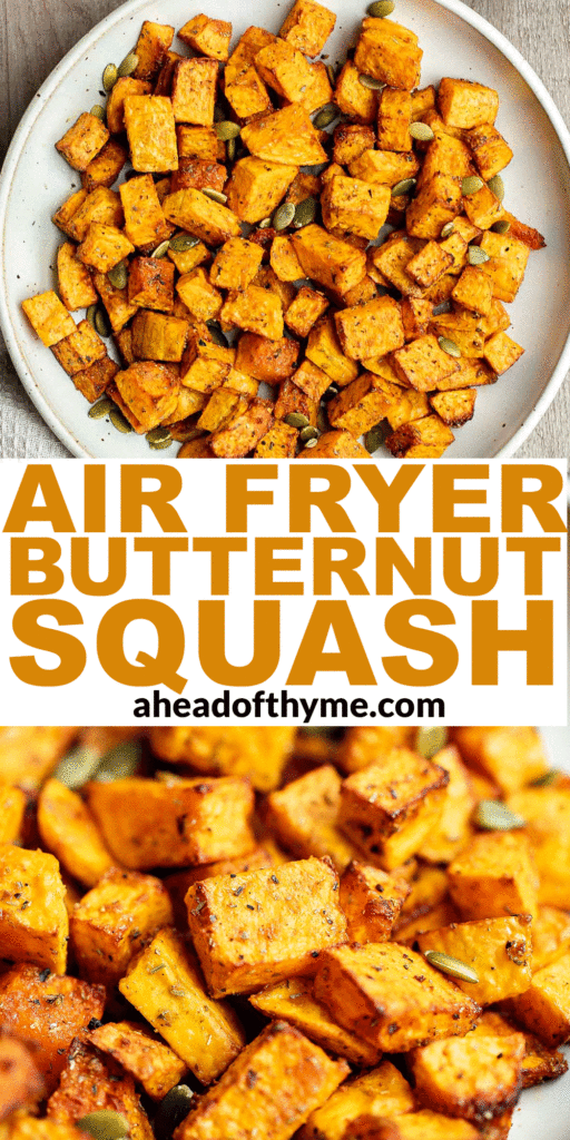 Air fryer butternut squash is a healthy side dish that is crispy on the outside and soft inside. It's faster than roasting in the oven and needs less oil. | aheadofthyme.com