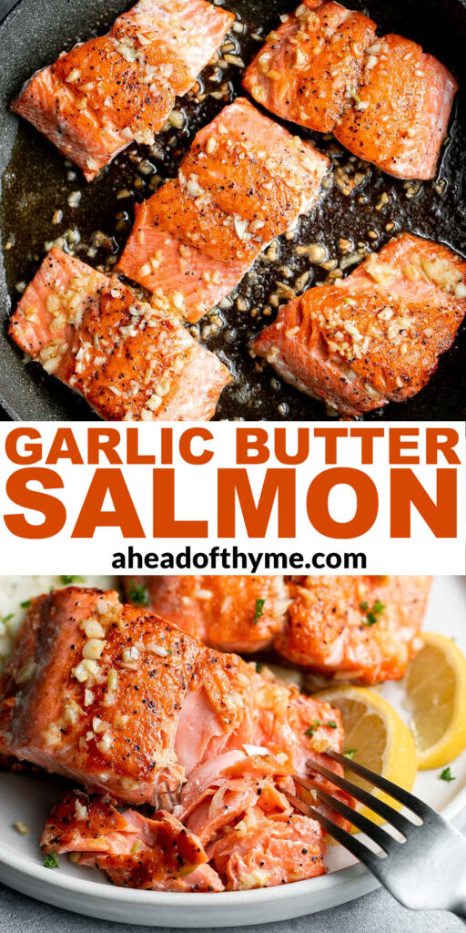 Tender, flaky, flavorful garlic butter salmon is well-seasoned, seared to perfection, and basted until juicy. Quick and easy to make in 20 minutes. | aheadofthyme.com