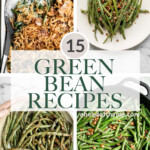 Over 15 best green bean recipes including roasted green beans, sautéed green beans, air fryer green beans, green bean casserole, soup, salad, and more! | aheadofthyme.com