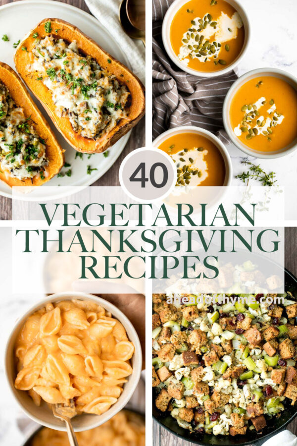 40 Vegetarian Thanksgiving Recipes Ahead of Thyme