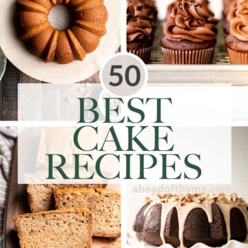 Over 50 best cake recipes made from scratch including fluffy cakes, bundt cakes, cheesecake, loaf cakes, sweet breads, cupcakes, cake pops, and muffins. | aheadofthyme.com
