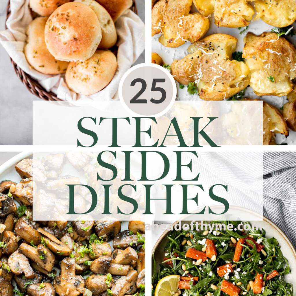Over 25 popular best side dishes for steak including all the potato side dishes, roasted veggies, air fryer side dishes, side salads, bread rolls, and more. | aheadofthyme.com