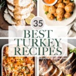 Over 35 best turkey recipes including whole roast turkey, instant pot turkey, slow cooker turkey, turkey breast, ground turkey recipes, meatballs, and more. | aheadofthyme.com