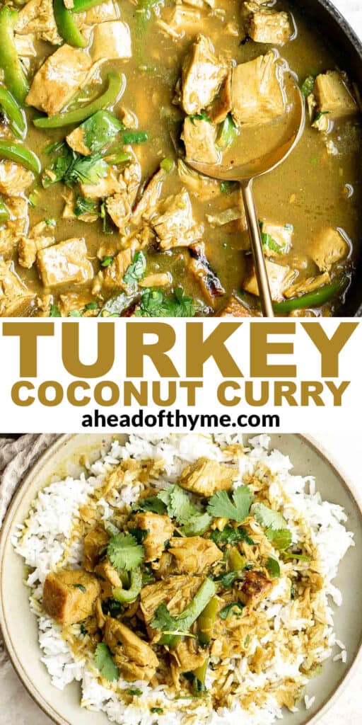 Coconut turkey curry is creamy, rich, and flavorful. This delicious curry is the perfect recipe to make when you have turkey leftovers, ready in 30 minutes! | aheadofthyme.com