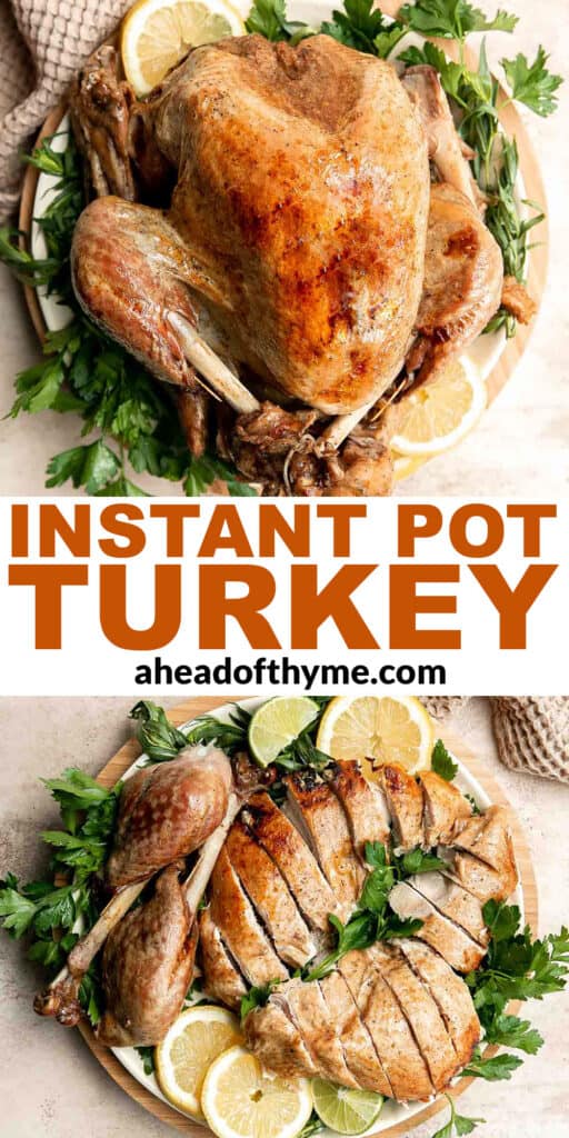 Instant pot whole turkey is a tender, juicy, and delicious holiday main. Ready in under 2 hours, it's the fastest and easiest way to cook a whole turkey! | aheadofthyme.com