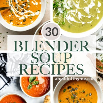 Over 30 of our best and most popular blender soup recipes that are vegetarian, with lots of vegan and gluten-free options too. | aheadofthyme.com