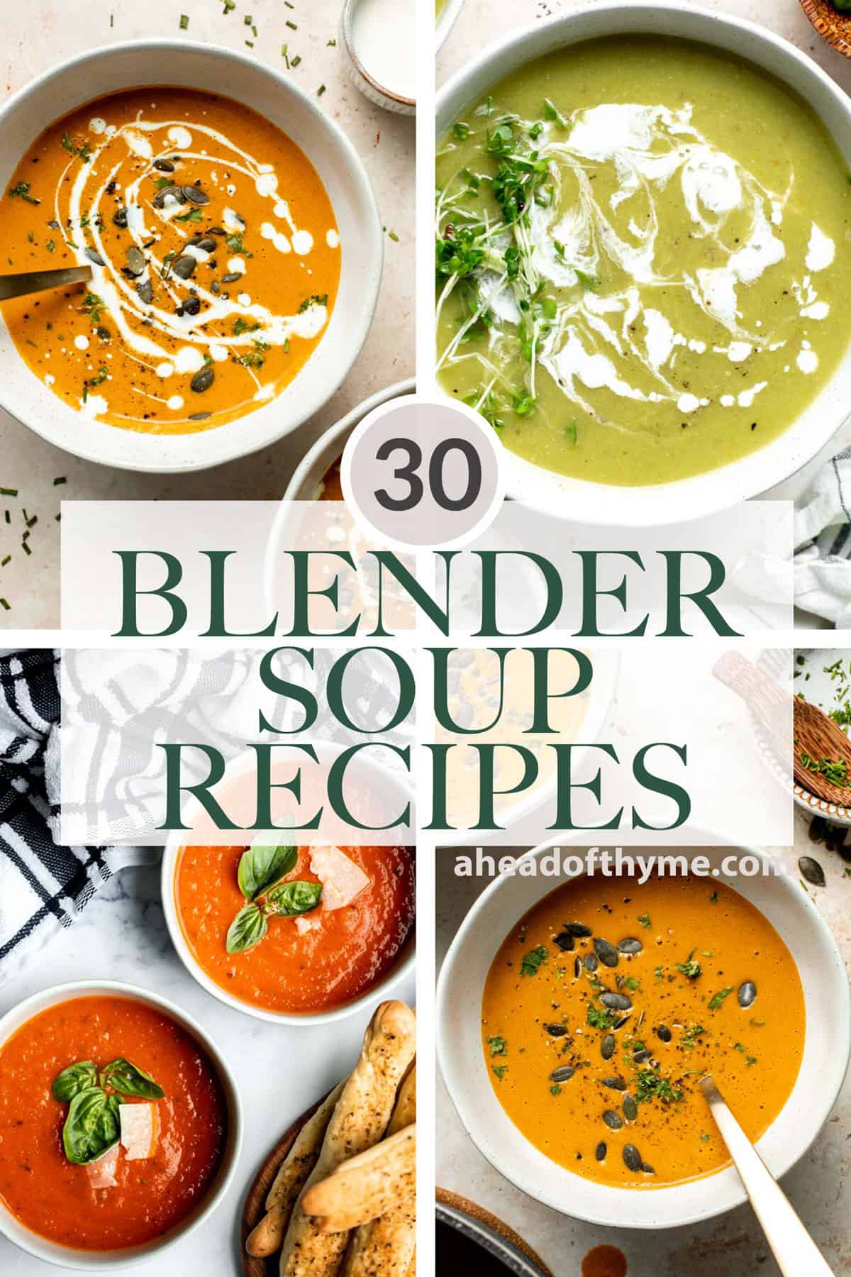 30 Blender Soup Recipes - Ahead of Thyme