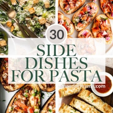 Wondering what to serve with pasta? Browse over 30 of the best side dishes for pasta including salads, crusty breads, roasted vegetables, and more. | aheadofthyme.com