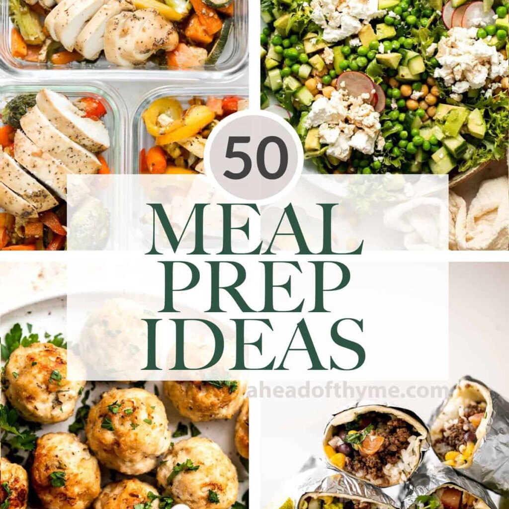 Over 50 Meal Prep Ideas to help you save time and eat healthy throughout the week including recipes for breakfast, lunch, dinner, snacks, and sides. | aheadofthyme.com