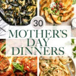 Over 30 Mother's Day Dinner Ideas including classic comfort foods, fancy dishes like scallops and lamb chops, vegetarian and vegan dinner recipes, and more! | aheadofthyme.com