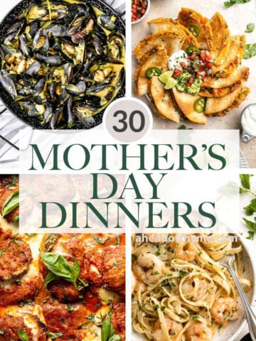 Over 30 Mother's Day Dinner Ideas including classic comfort foods, fancy dishes like scallops and lamb chops, vegetarian and vegan dinner recipes, and more! | aheadofthyme.com