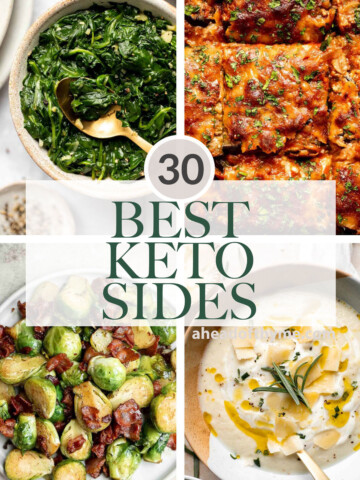 Over 30 Best Keto Side Dishes featuring a collection of low-carb sides including fresh salads, roasted veggies, creamy mashed vegetables, soups, and more. | aheadofthyme.com