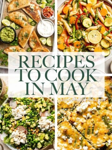 Are you wondering what to cook in May? Browse our collection of 40 best recipes to cook in May for breakfast, lunch, dinner, and dessert! | aheadofthyme.com