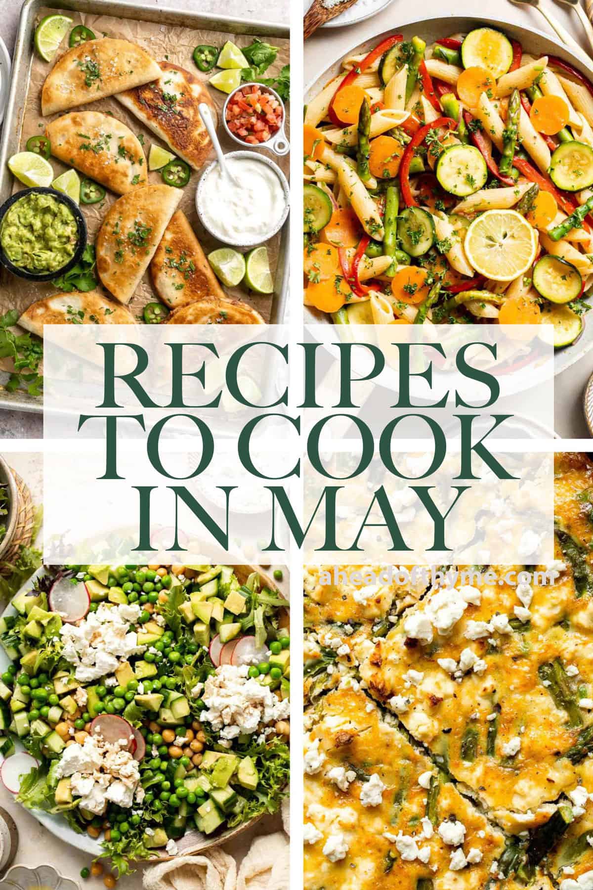 Are you wondering what to cook in May? Browse our collection of 40 best recipes to cook in May for breakfast, lunch, dinner, and dessert! | aheadofthyme.com