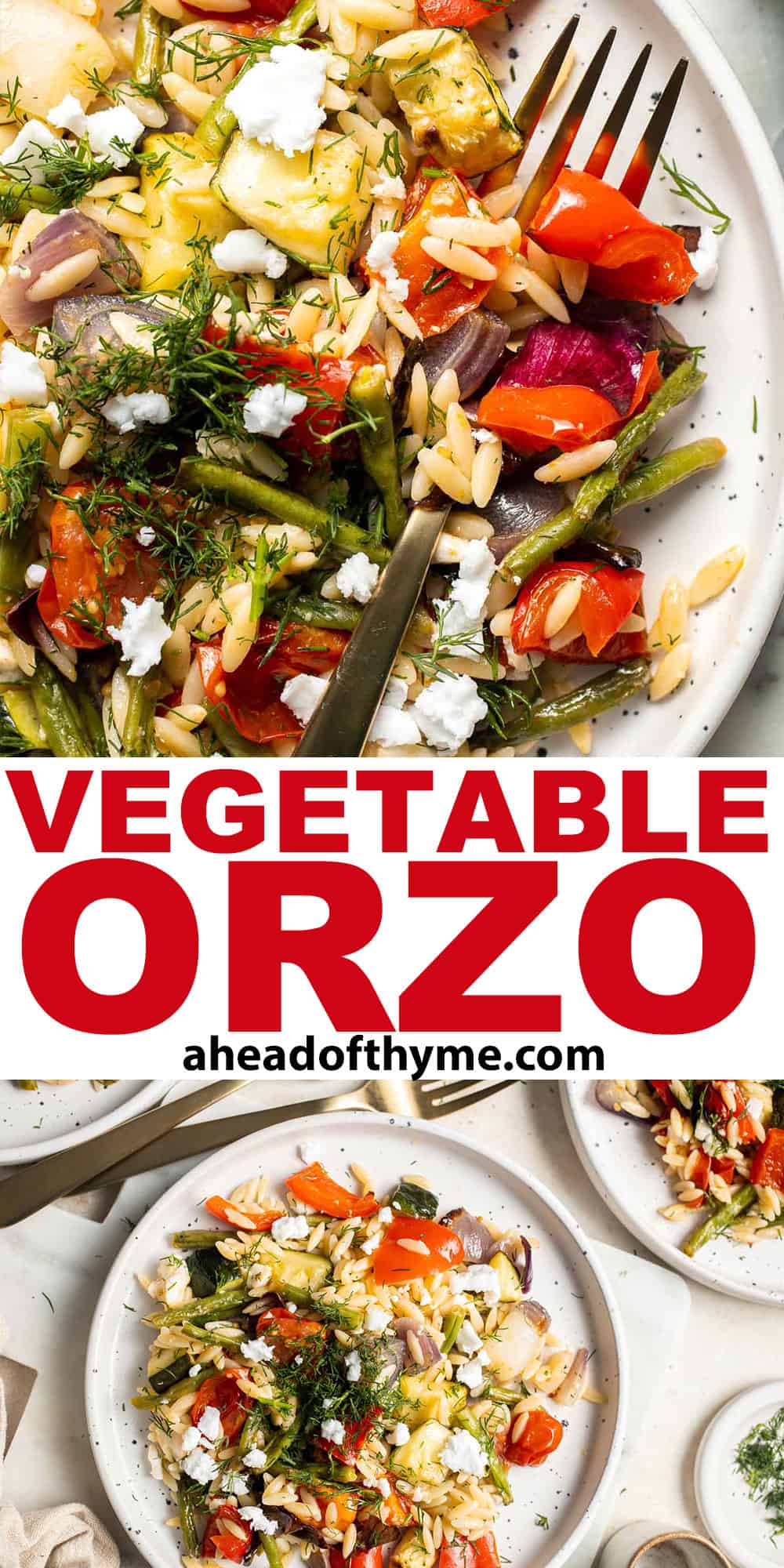 This Vegetable Orzo is easy to make with seasonal vegetables that are roasted then topped with warm fluffy orzo, feta cheese, and fresh herbs. | aheadofthyme.com