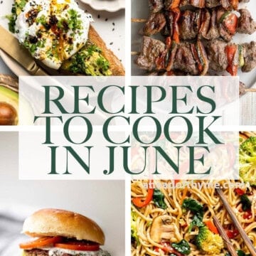 Are you wondering what to cook in June? Browse over 45 best June recipes to cook for breakfast, lunch, dinner, and dessert! | aheadofthyme.com