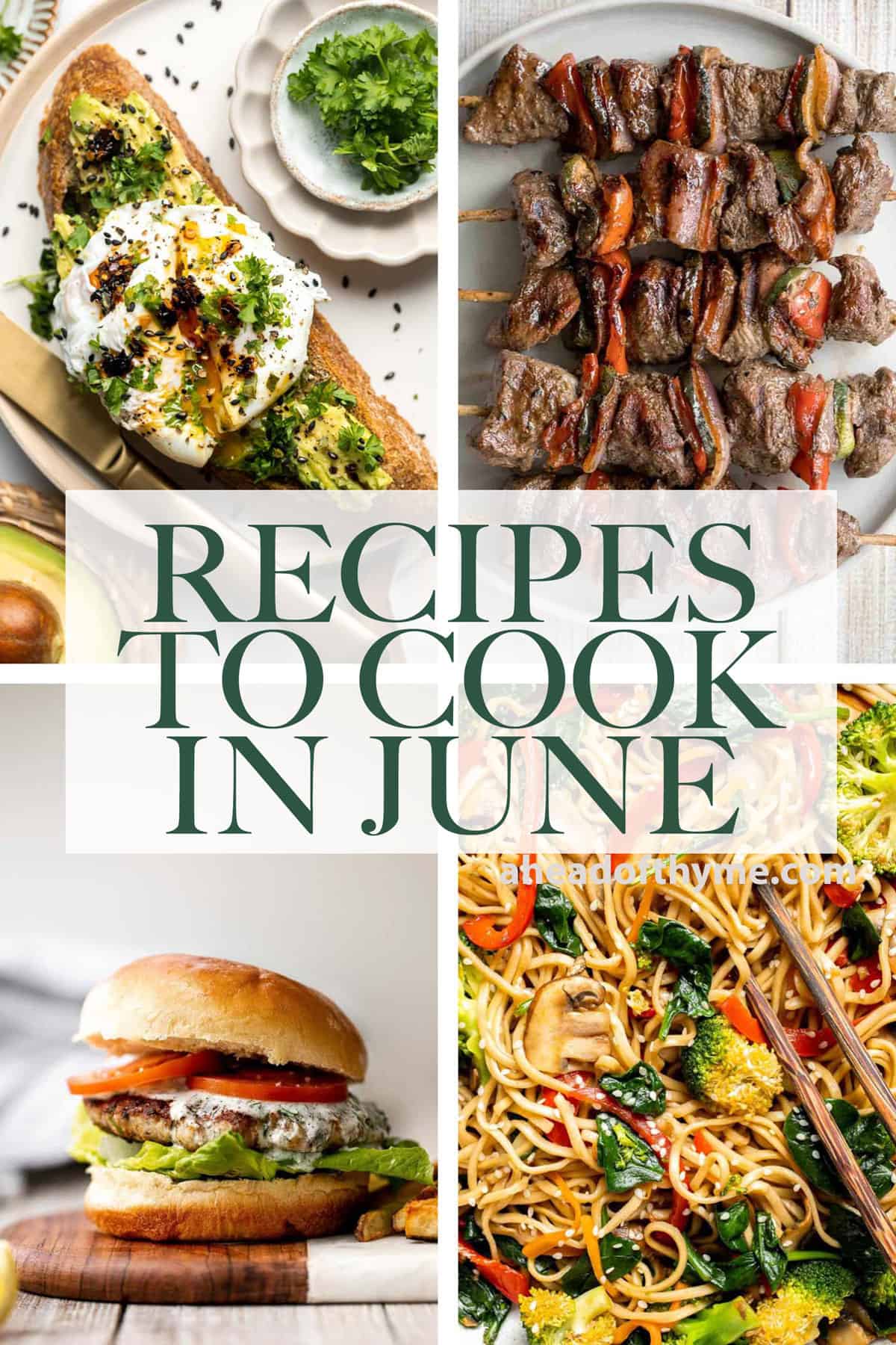 Are you wondering what to cook in June? Browse over 45 best June recipes to cook for breakfast, lunch, dinner, and dessert! | aheadofthyme.com
