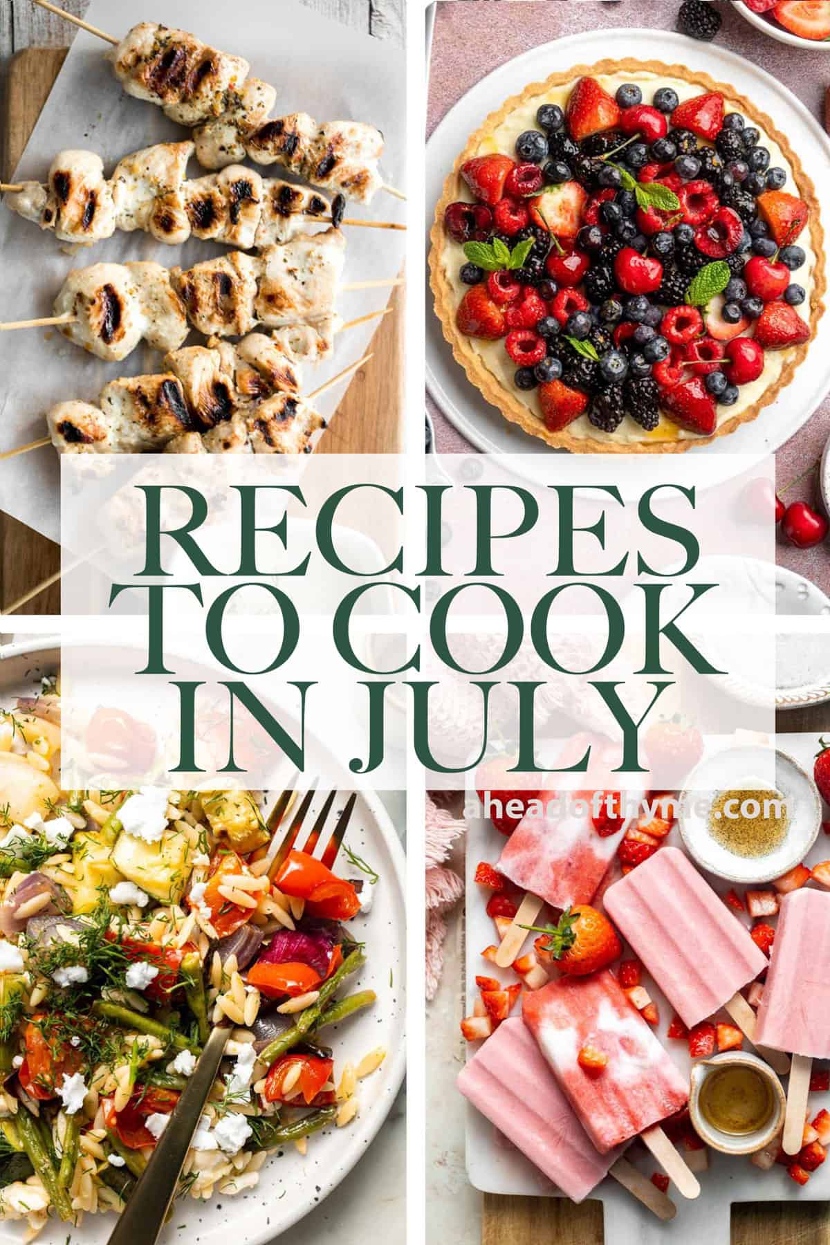 Are you wondering what to cook in July? Browse over 50 best July recipes to cook for breakfast, lunch, dinner, and dessert! | aheadofthyme.com