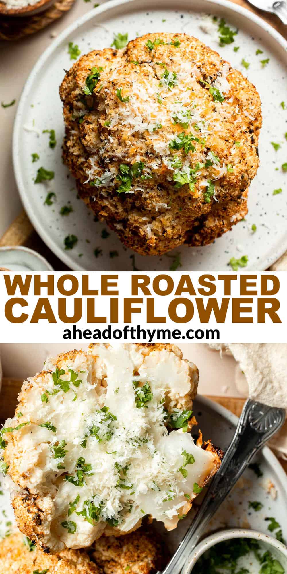 Whole Roasted Cauliflower features a flavorful crust and tender, buttery florets. It is a stunning vegetarian centerpiece that is easy to prepare. | aheadofthyme.com