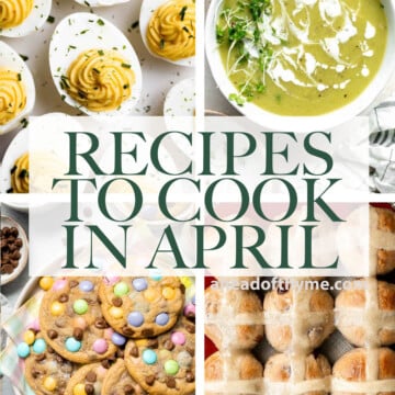 Are you wondering what to cook in April? Browse our collection of 50 best April recipes to cook for breakfast, lunch, dinner, and dessert! | aheadofthyme.com