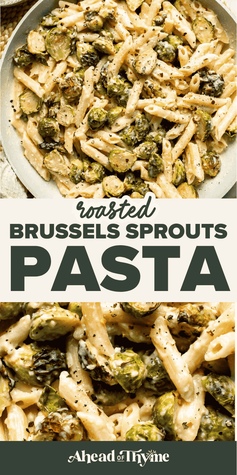 Roasted Brussels Sprouts Pasta is creamy, cozy, and full of caramelized sprouts tossed in a garlic Parmesan sauce. A delicious and easy weeknight dinner. | aheadofthyme.com