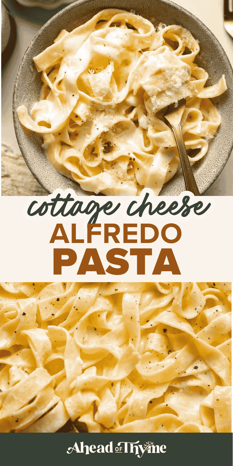 Creamy cottage cheese alfredo pasta made with simple ingredients, high protein, lighter than traditional alfredo, and ready in 20 minutes. | aheadofthyme.com