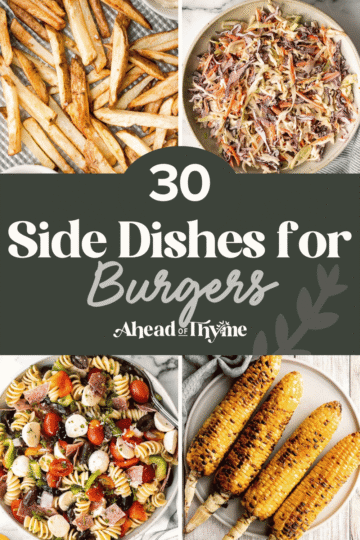 Discover 30 easy side dishes for burgers including fries, potato salad, coleslaw, baked beans, pasta salad, mac and cheese, and more cookout favorites. | aheadofthyme.com