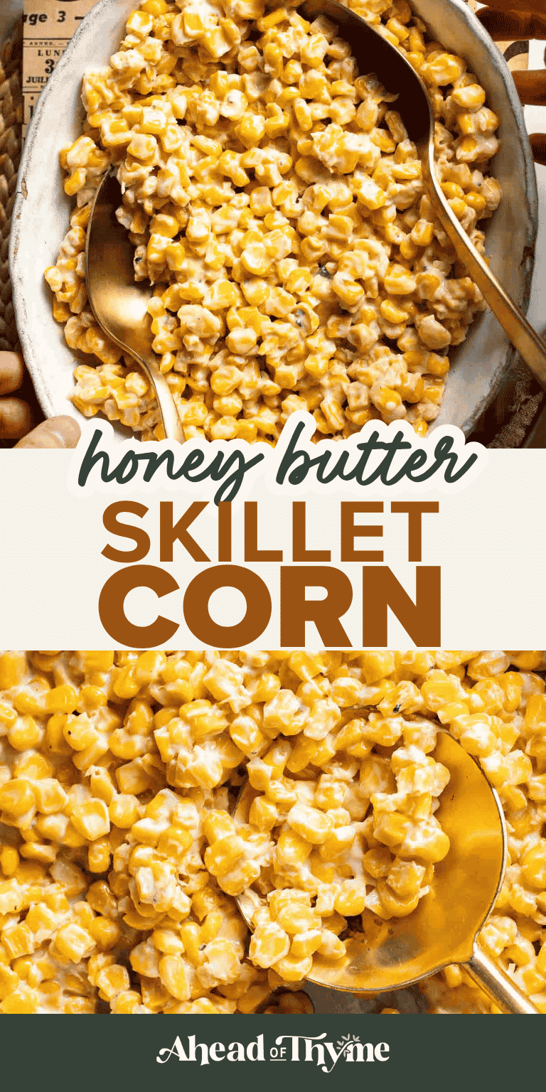 Honey Butter Skillet Corn recipe — sweet corn cooked in a creamy honey butter and cream cheese sauce, ready in 15 minutes | Ahead of Thyme